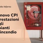 Rinnovo CPI e impianti antincendio: cosa succede se le prestazioni non sono presenti, quando non si può asseverare e come evitare ritardi.