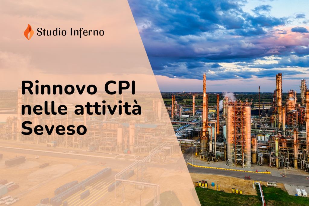 Rinnovo CPI nelle attività Seveso: perché è più complesso di un rinnovo standard e come coordinare DPR 151/2011 e D.Lgs. 105/2015
